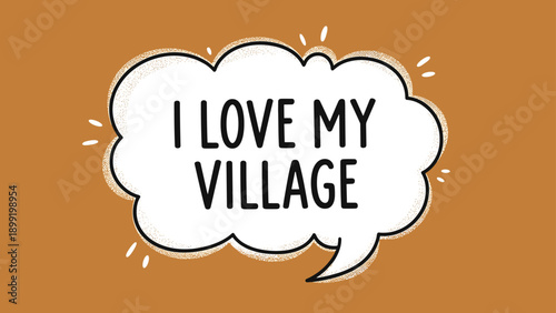 Positive quote about local community in a speech bubble saying I love my village on a warm brown background graphic.
