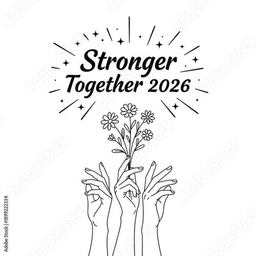 Stronger Together 2026 text with hands holding flowers illustration for community unity and social awareness campaign poster design