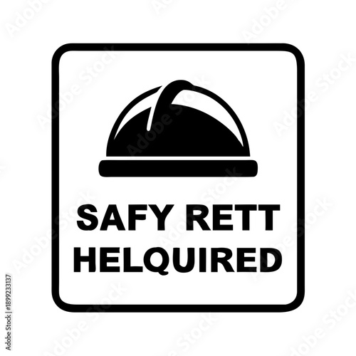 A black and white sign with a hard hat symbol and the words safy rett helquired Vector