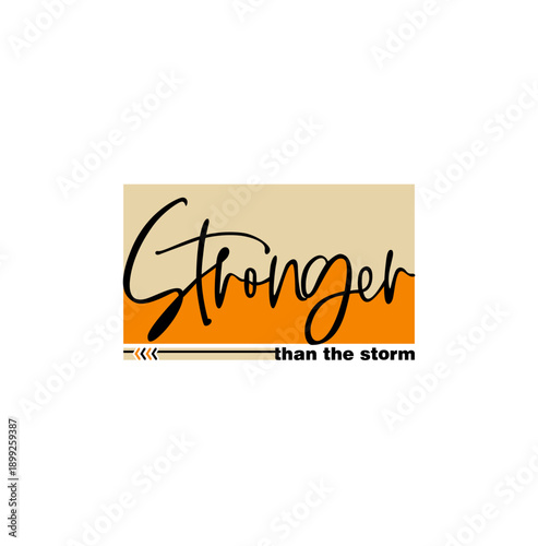 stronger than the storm  quotes t shirt design vector illustration