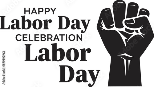 Happy labor day celebration honoring workers rights and labor unions on labor day weekend