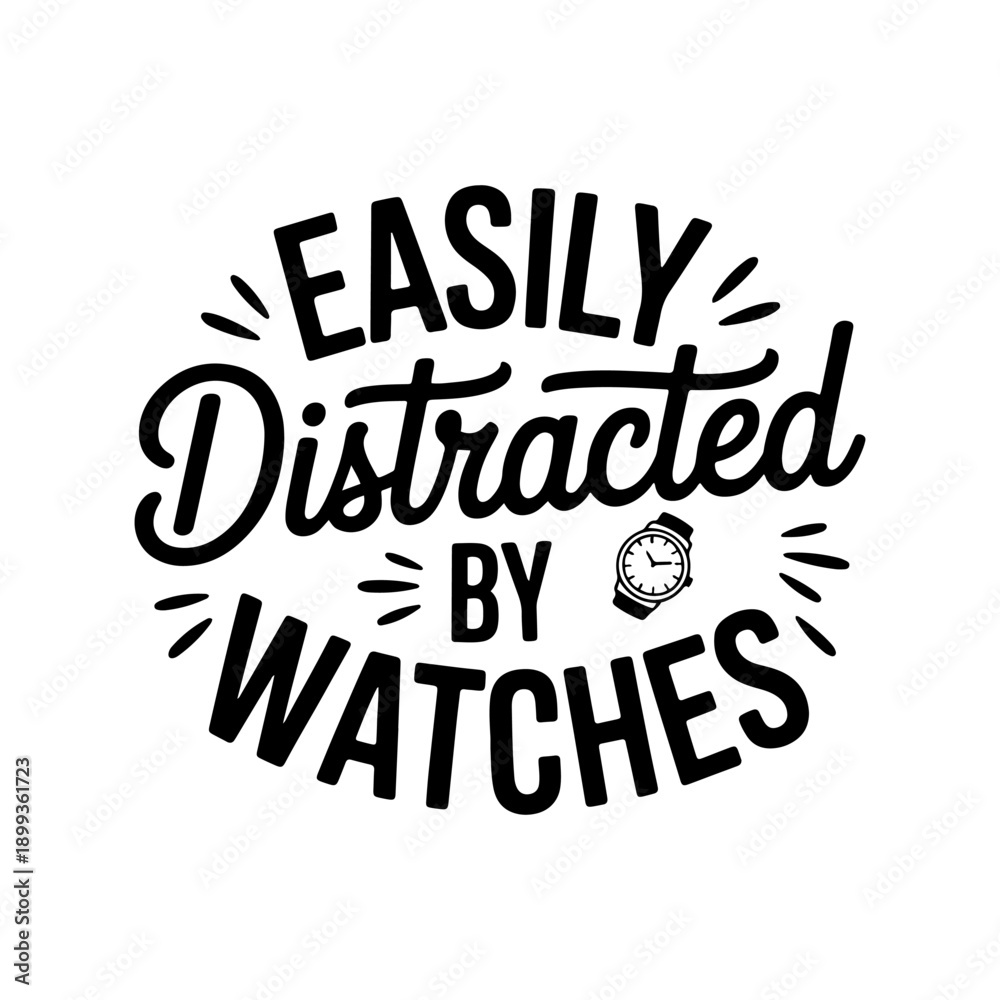 Obraz premium Easily Distracted by Watches. Vector Design Isolated on White Background