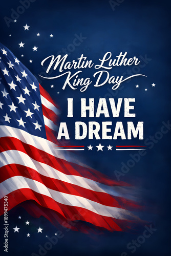 Martin Luther King Day, I have a Dream. American holiday. Text written on dark blue background and US flag