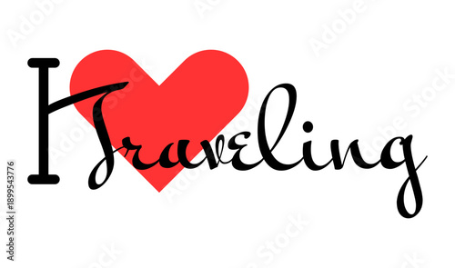 I love Traveling creative slogan. Hand drawn letters with red heart. Vector illustration, lettering in modern design