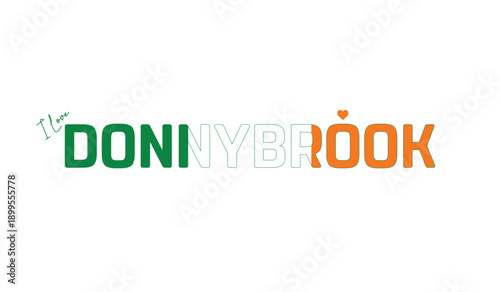 I love Donnybrook, Typographic design of I love Donnybrook on a white background, Flag typography of Donnybrook with heart, Vector design of Donnybrook City of Ireland, I love Ireland, Flag of Ireland
