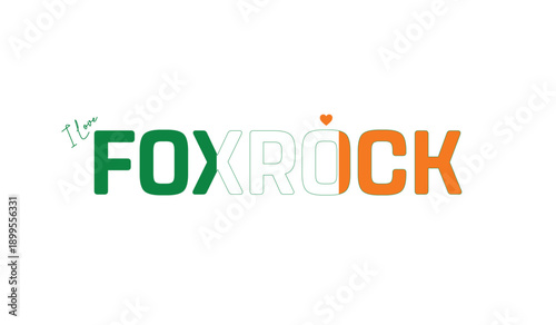 I love Foxrock, Typographic design of I love Foxrock on a white background, Flag typography of Foxrock with heart, Vector design of Foxrock City of Ireland, I love Ireland, Flag of Ireland