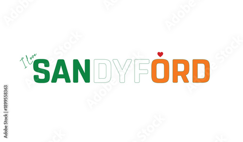 I love Sandyford, Typographic design of I love Sandyford on a white background, Flag typography of Sandyford with heart, Vector design of Sandyford City of Ireland, I love Ireland, Flag of Ireland, Ci