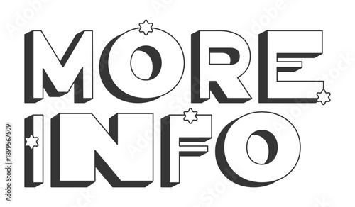 More info bold black and white 3D text. Additional information. Deeper insight on topic. Extra details request. Outlined letters. Fun typography. Blocky type with star accents. Montserrat font used