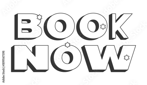 Book now bold black and white 3D text. Booking appointment. Instant reservation. Schedule now. Reserve spot. Outlined letters. Fun typography. Blocky type with star accents. Montserrat font used