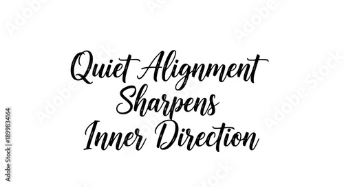 Inspiring calligraphy displaying the motivational quote 'Quiet Alignment Sharpens Inner Direction' in elegant script font, perfect for wellness and personal growth themes.