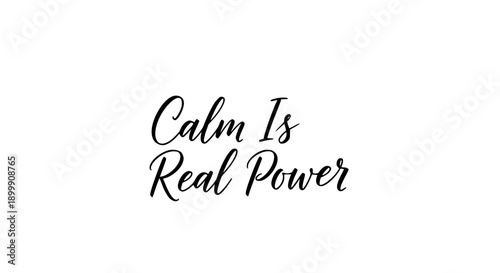 Elegant minimalist vector art featuring the motivational calligraphy quote 'Calm Is Real Power' with clean typography on a soft gradient background, ideal for posters, social media, and branding.