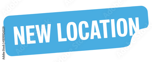A blue speech bubble displays the text new location in white letters