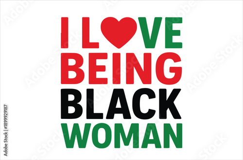 A vibrant graphic displays the phrase i love being black woman with a heart