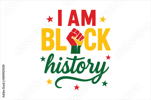 A vibrant graphic declares I am Black history with a raised fist symbol