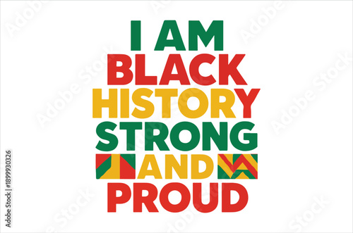 A vibrant graphic declares i am black history strong and proud in bold colors