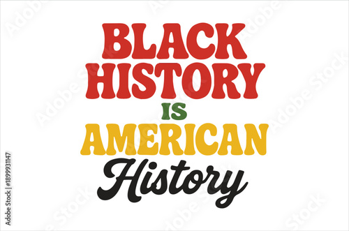 Bold text proclaims black history is american history in vibrant layered colors