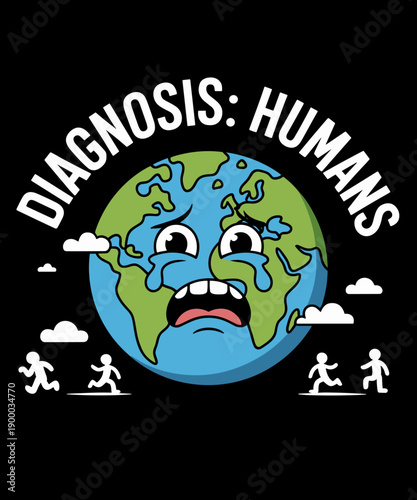 Diagnosis Humans Funny Earth Day Protect Nature