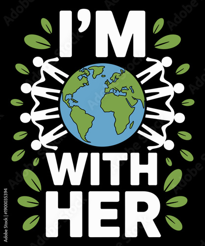I'm With Her Funny Earth Day Lover