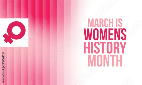 Women's History Month. The annual month that highlights the contributions of women to events in history. Celebrated during March in the United States, the United Kingdom, and Australia. Vector poster