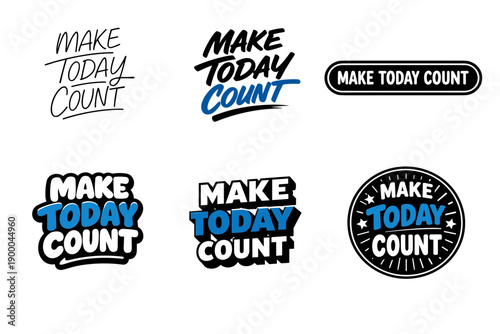 Make today count motivational typography designs in diverse styles