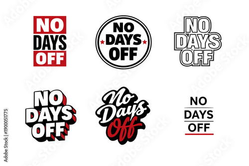 Creative no days off typography designs in bold red and black styles