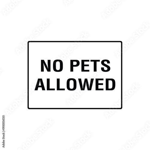 No Pets Allowed Simple Restriction Notice Indoor Outdoor Warning Sign