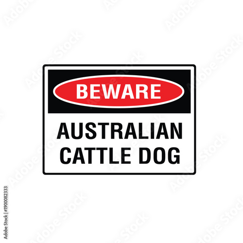 Beware Australian Cattle Dog On Property Animal Safety Warning Sign