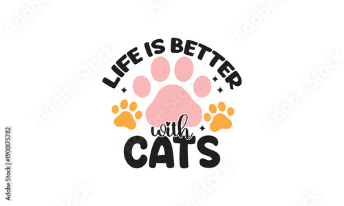 Life Is Better With Cats T-Shirt Design