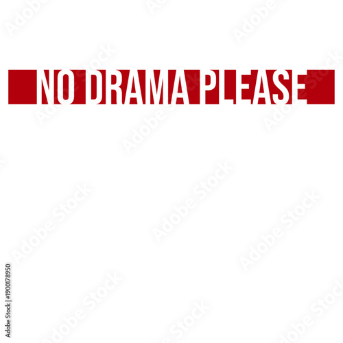 No Drama Please Calm Peaceful Attitude Vibe