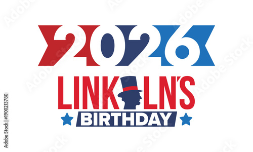 Abraham Lincoln’s Birthday. National holiday in the United States. Celebrating the birthday of one of the most popular presidents of America. Poster, banner and background