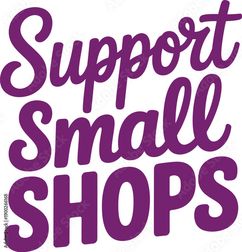 A graphic illustration displays the words 'Support Small Shops' in a stylized, purple, handwritten font, encouraging community and local business patronage.