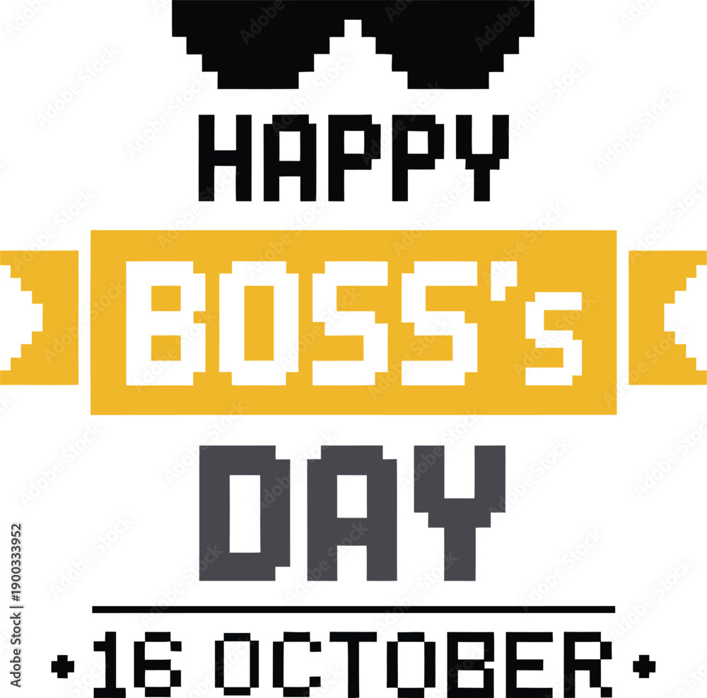 Obraz premium HAPPY BOSS'S DAY 16 OCTOBER Pixel Art Typography with Sunglasses Icon