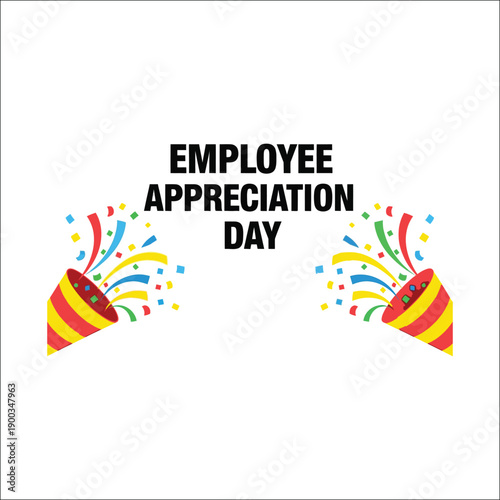 Employee Appreciation Day typography design with exploding confetti poppers vector illustration