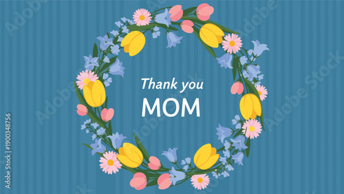 Elegant floral wreath with tulips and bluebells surrounding the text Thank you MOM on a blue vertical striped background.