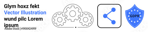 Data security, compliance, connectivity, information flow, innovation, digital protection. Three gear cogs, share icon and GDPR shield. Data security and compliance concept