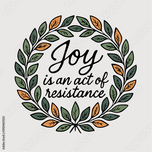 botanical resilience wreath framing a handwritten affirmation about joy as quiet power and everyday defiance
