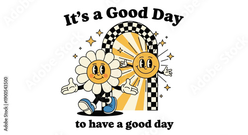 Retro illustration of a smiling daisy and sun characters with outstretched arms, set against a sunburst archway with a checkered pattern, under the text "It's a Good Day to Have a Good Day.".