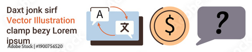 Translation services, globalization, currency, finance, communication, problem-solving. translation symbol, money icon and question speech bubble. Translation and globalization theme