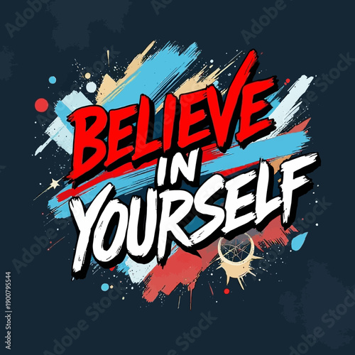 A vibrant graphic design featuring the motivational phrase 'BELIEVE IN YOURSELF' in bold, stylized lettering with dynamic paint strokes and splatters on a dark background.