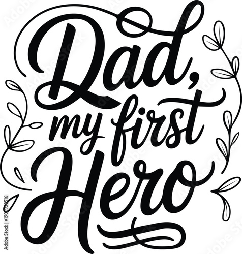 Heartfelt tribute to fatherhood with elegant calligraphy and floral accents