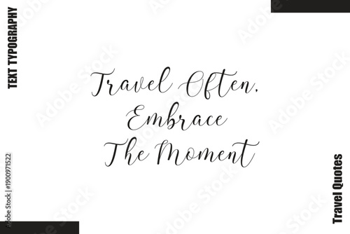 Travel Often, Embrace The Moment Travel Life Inspiration Quote Text Lettering