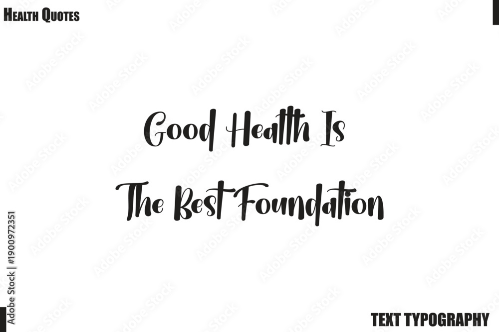 Fototapeta premium Good Health Is The Best Foundation Healthy Mind and Body Typography Quote Vector