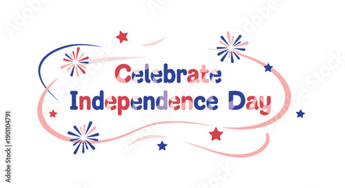 Celebrate Independence Day text with fireworks and stars, patriotic vector illustration for banner or poster