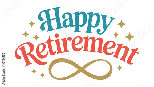 happy retirement hand lettered typography with infinity symbol celebration design for farewell card poster banner invitation and greeting flat vector illustration