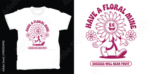 Have a floral mine t-shirt design with smiling cartoon flower character and 'success will bear fruit' text