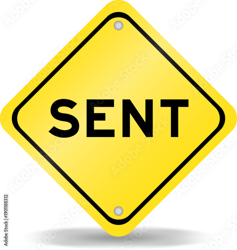 Yellow color transportation sign with word sent on white background