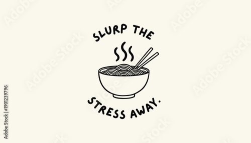 Noodle bowl with chopsticks and slurp the stress away text, vector illustration for sticker or t-shirt design, Isolated on transparent background, png