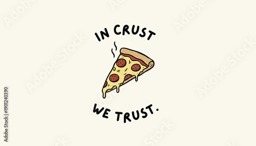Vector pizza slice illustration with text 'In Crust We Trust', for food branding or advertising, isolated on transparent background, png