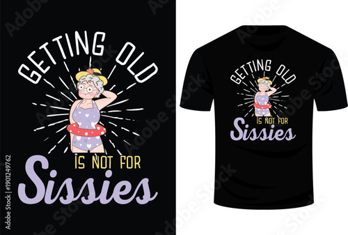 Getting Old Is Not For Sissies - Oldies Senior Citizen Aging Svg Design