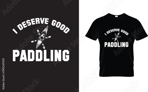I Deserve Good Paddling 